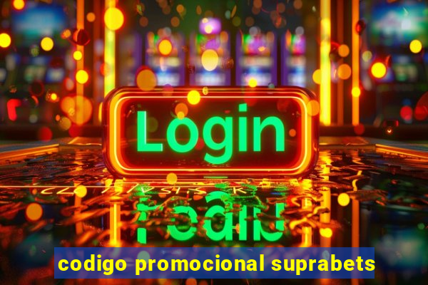 codigo promocional suprabets